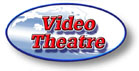 VIDEO THEATRE